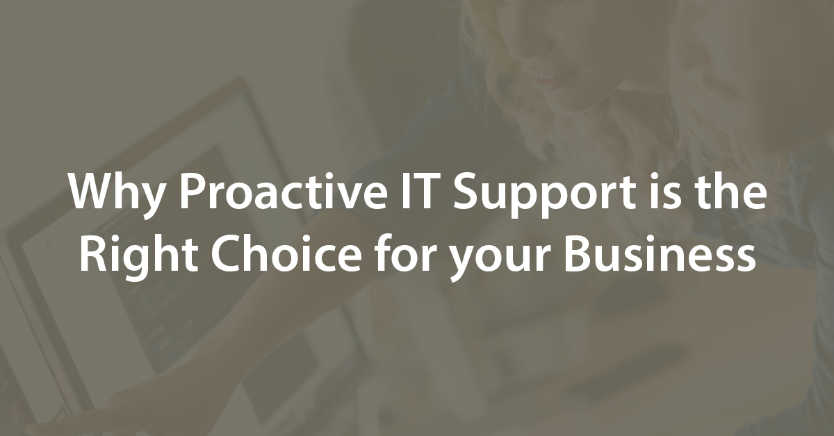 Why proactive IT support is the right choice for your business